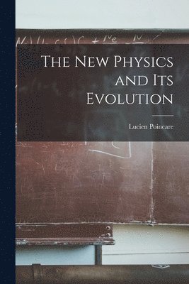 Lucien Poincare - New Physics and Its Evolution, Häftad. Tillgänglighet: Lägg i varukorg