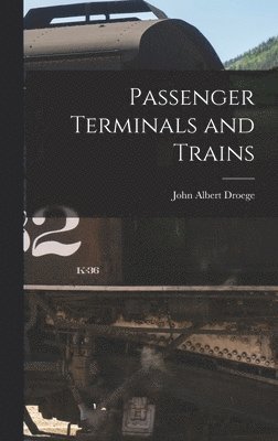John Albert Droege - Passenger Terminals and Trains, Inbunden. Tillgänglighet: Tillfälligt slut