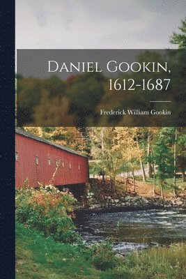 Frederick William Gookin - Daniel Gookin, 1612-1687, Häftad. Tillgänglighet: Lägg i varukorg