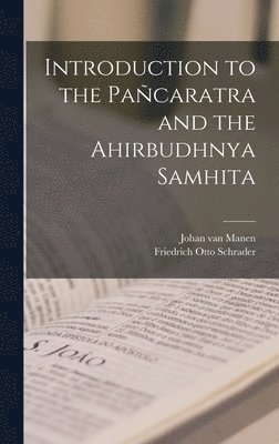 Friedrich Otto Schrader, Johan Van Manen - Introduction to the Pañcaratra and the Ahirbudhnya Samhita, Inbunden