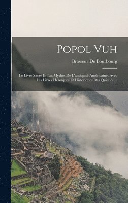 Brasseur De Bourbourg - Popol Vuh, Inbunden