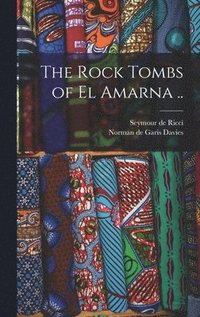 Rock Tombs of El Amarna ..