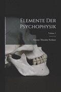 Elemente Der Psychophysik; Volume 1