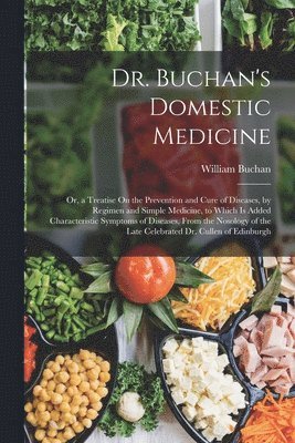 William Buchan - Dr. Buchan's Domestic Medicine, Häftad. Tillgänglighet: Lägg i varukorg