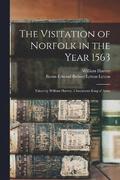 Visitation of Norfolk in the Year 1563