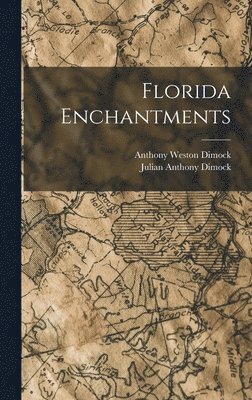 Anthony Weston Dimock - Florida Enchantments, Inbunden. Tillgänglighet: Lägg i varukorg