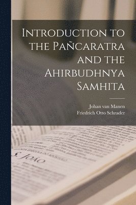 Friedrich Otto Schrader, Johan Van Manen - Introduction to the Pañcaratra and the Ahirbudhnya Samhita, Häftad