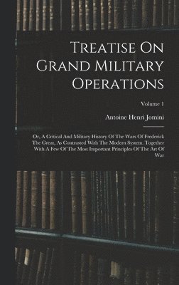 Antoine Henri Jomini (Baron De) - Treatise On Grand Military Operations, Inbunden