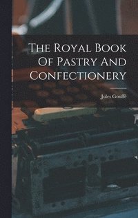The Royal Book Of Pastry And Confectionery
