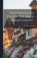 Wanderungen durch die Mark Brandenburg