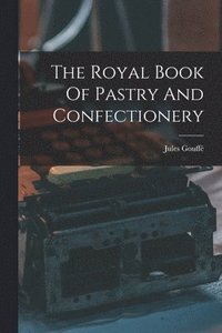 Royal Book Of Pastry And Confectionery