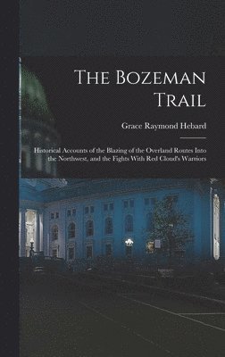 Grace Raymond Hebard - Bozeman Trail, Inbunden