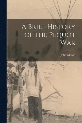 Brief History of the Pequot War