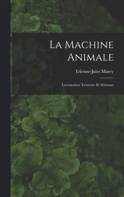 Etienne-Jules Marey - Machine Animale, Inbunden