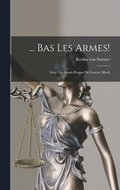 ... Bas Les Armes!