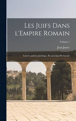 Jean Juster - Les Juifs dans l'Empire romain, Inbunden. Tillgänglighet: Lägg i varukorg
