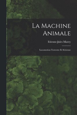 Etienne-Jules Marey - Machine Animale, Häftad