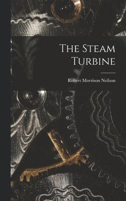Robert Morrison Neilson - Steam Turbine, Inbunden. Tillgänglighet: Lägg i varukorg