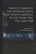 Travels Through The Interior Parts Of North-america, In The Years 1766, 1767, And 1768