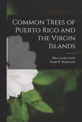 Frank H Wadsworth, Elbert Luther Little - Common Trees of Puerto Rico and the Virgin Islands, Häftad. Tillgänglighet: Lägg i varukorg