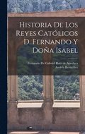 Historia de los Reyes Católicos D. Fernando y Doña Isabel