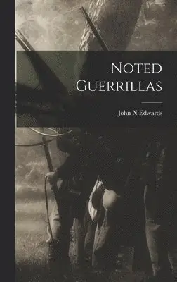 John N Edwards - Noted Guerrillas, Inbunden. Tillgänglighet: Lägg i varukorg