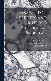 Essays Upon Heredity and Kindred Biological Problems