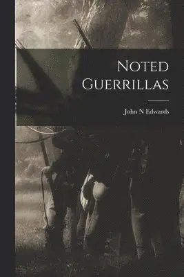 John N Edwards - Noted Guerrillas, Häftad. Tillgänglighet: Lägg i varukorg