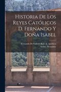 Historia de los Reyes Católicos D. Fernando y Doña Isabel