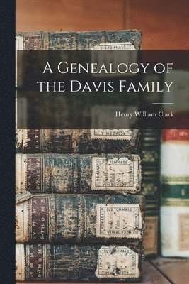 Henry William Clark - Genealogy of the Davis Family, Häftad