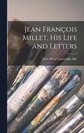 Jean Fran�ois Millet, his Life and Letters