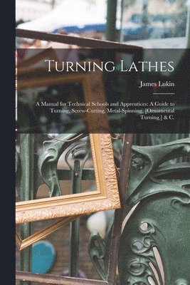 James Lukin - Turning Lathes, Häftad. Tillgänglighet: Lägg i varukorg