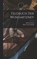 Feldbuch der Wundartzney