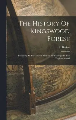 A Braine - History Of Kingswood Forest, Inbunden. Tillgänglighet: Lägg i varukorg