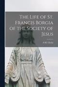 The Life of St. Francis Borgia of the Society of Jesus
