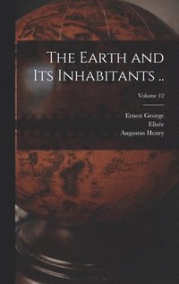 The Earth and Its Inhabitants ..; Volume 12