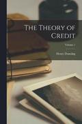 The Theory of Credit; Volume 1