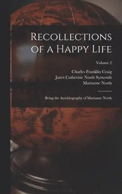 Marianne North, Charles Franklin Craig, Janet Catherine North Symonds - Recollections of a Happy Life, Inbunden. Tillgänglighet: Lägg i varukorg