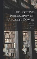 Positive Philosophy of Auguste Comte; Volume 1