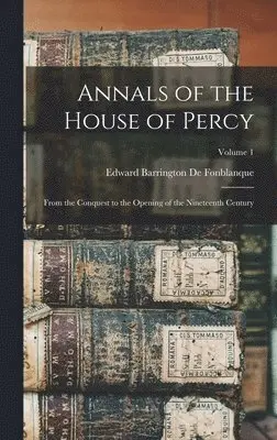 Edward Barrington De Fonblanque - Annals of the House of Percy, Inbunden. Tillgänglighet: Lägg i varukorg