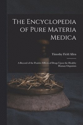 Timothy Field Allen - Encyclopedia of Pure Materia Medica, Häftad. Tillgänglighet: Lägg i varukorg