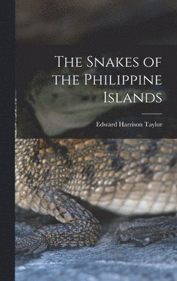 Edward Harrison Taylor - Snakes of the Philippine Islands, Inbunden. Tillgänglighet: Lägg i varukorg