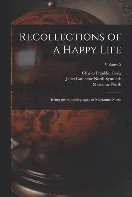 Marianne North, Charles Franklin Craig, Janet Catherine North Symonds - Recollections of a Happy Life, Häftad. Tillgänglighet: Lägg i varukorg