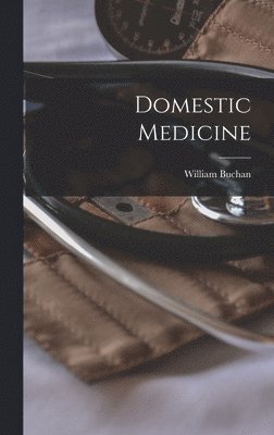 William Buchan - Domestic Medicine, Inbunden. Tillgänglighet: Lägg i varukorg