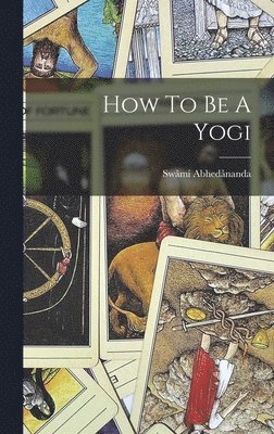 Swâmi Abhedânanda - How To Be A Yogi, Inbunden. Tillgänglighet: Lägg i varukorg