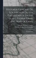 Historia General De Los Hechos De Los Castellanos En Las Islas I Tierra Firme Del Mar Oceano