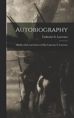 Catherine S Lawrence - Autobiography, Inbunden. Tillgänglighet: Lägg i varukorg
