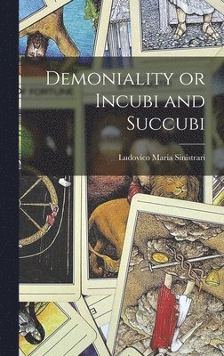 Ludovico Maria Sinistrari - Demoniality or Incubi and Succubi, Inbunden