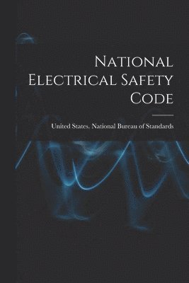 United States National Bureau of Sta - National Electrical Safety Code, Häftad