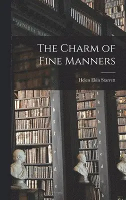 Helen Ekin Starrett - Charm of Fine Manners, Inbunden. Tillgänglighet: Lägg i varukorg